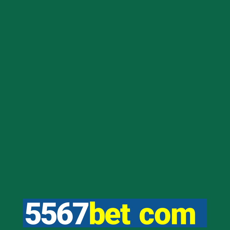 5567bet com